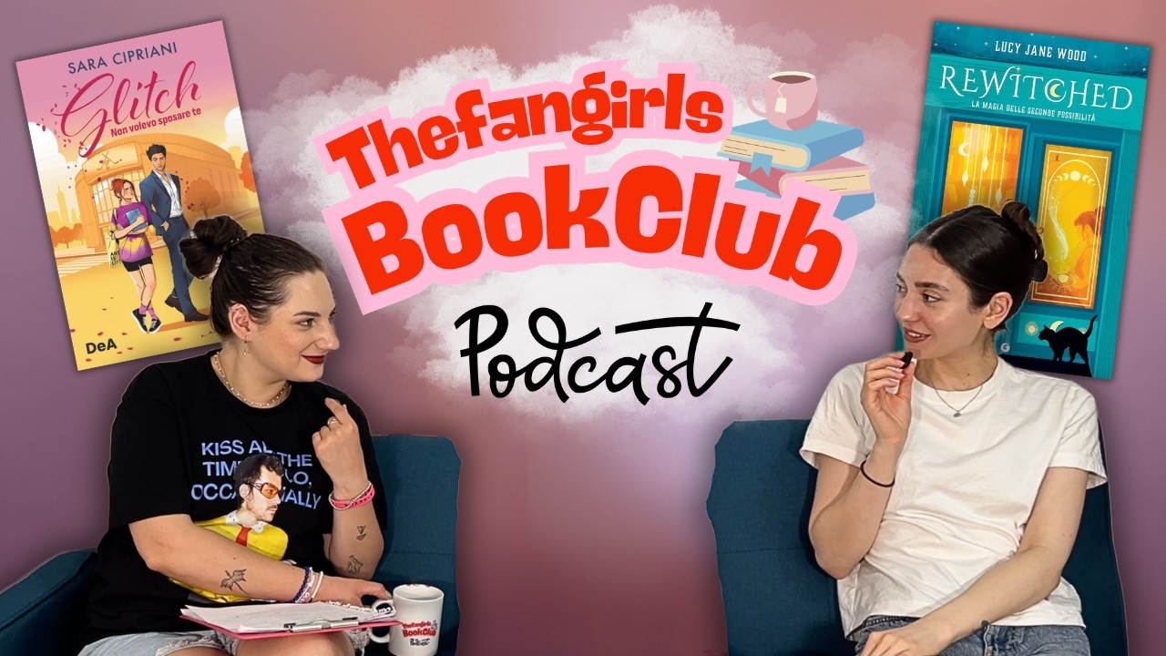 Streghe esaurite e milionari infortunati con Rewitched e Glitch | The Fangirls Bookclub Ep.42