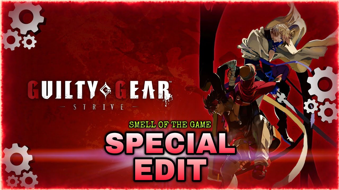 Guilty Gear - Strive - Smell Of The Game (Special Edit)