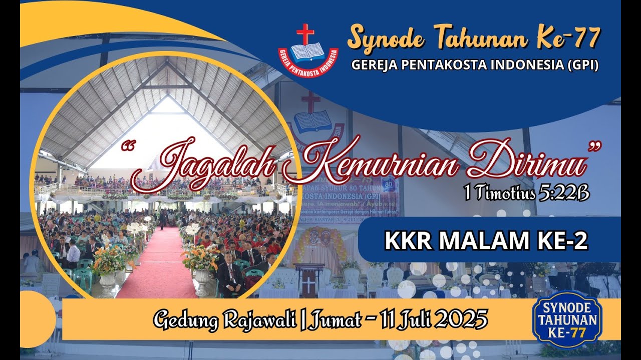 IBADAH KKR MALAM KE-2 SYNODE TAHUNAN KE-77 GEREJA PENTAKOSTA INDONESIA | JUMAT, 11JULI 2025
