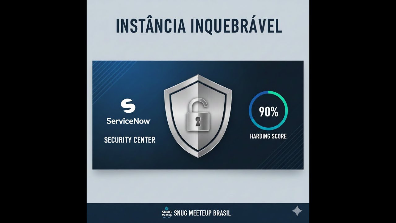 ServiceNow Security Center: Como Garantir uma Instância Inquebrável 305