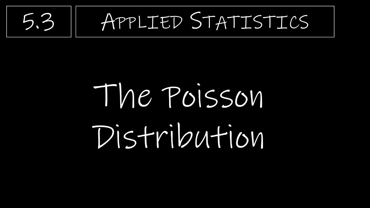 Statistics - 5.3 The Poisson Distribution