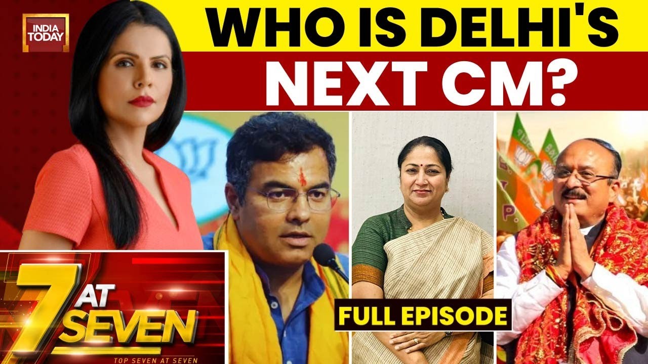 Seven At 7 With Preeti Choudhry: Who Will Be Next Chief Minister Of Delhi? | India Today