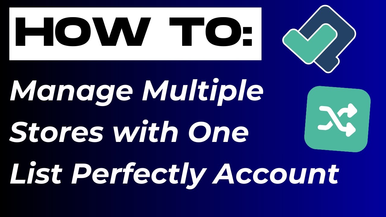 How to Manage Multiple Stores with One List Perfectly Account (Step-by-Step Demo)