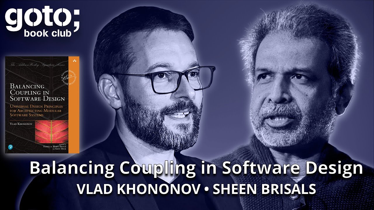 Balancing Coupling in Software Design &bull; Vlad Khononov & Sheen Brisals &bull; GOTO 2025