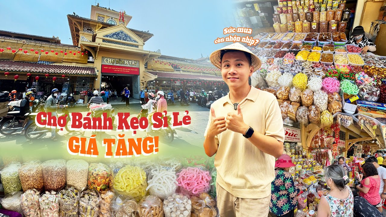 CẬP NHẬT Giá Bánh Kẹo Mứt Khô Tết 2026 Tại Chợ Bình Tây - Chợ Sỉ Bánh kẹo lớn nhất Sài Gòn