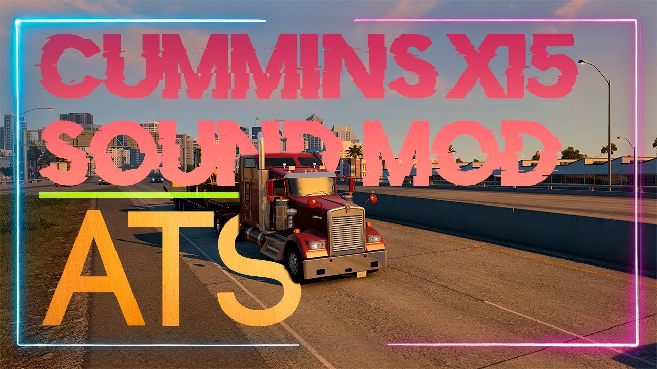 American Truck Simulator: Cummins X15 Sound & Engine Pack (G5 update)