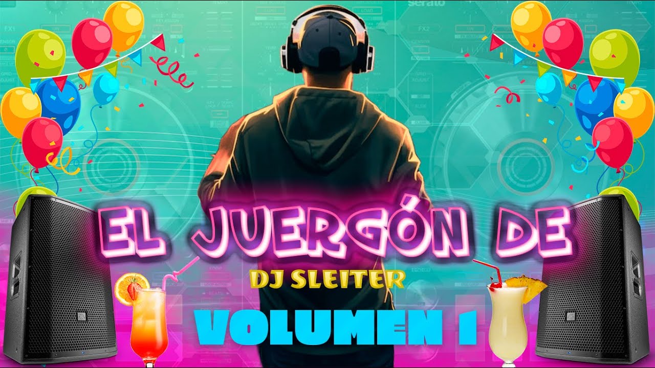 EL JUERGÓN DE DJ SLEITER - VOLUMEN 1 (CAPAZ, CHAPARRITA, ALGO ME GUSTA DE TI, QUE PASARIA, TALEN TV)