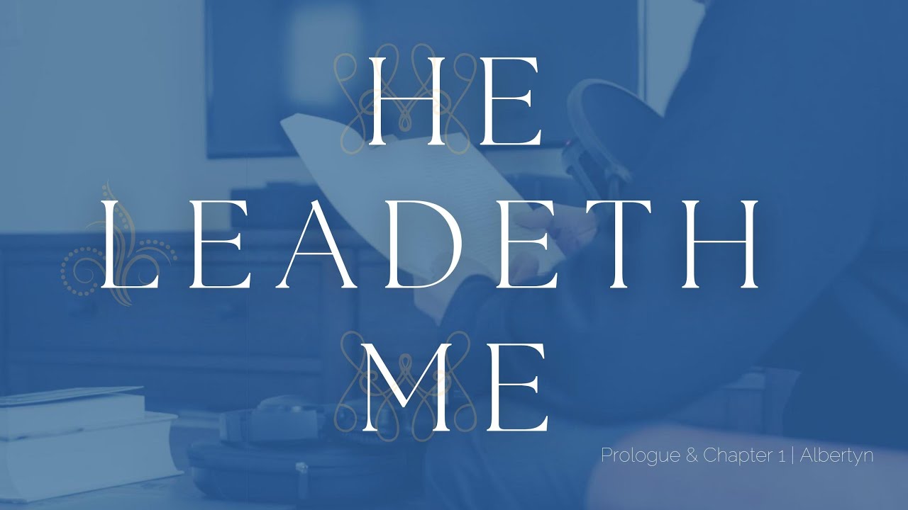 He Leadeth Me | Prologue and Chapter 1 | Albertyn