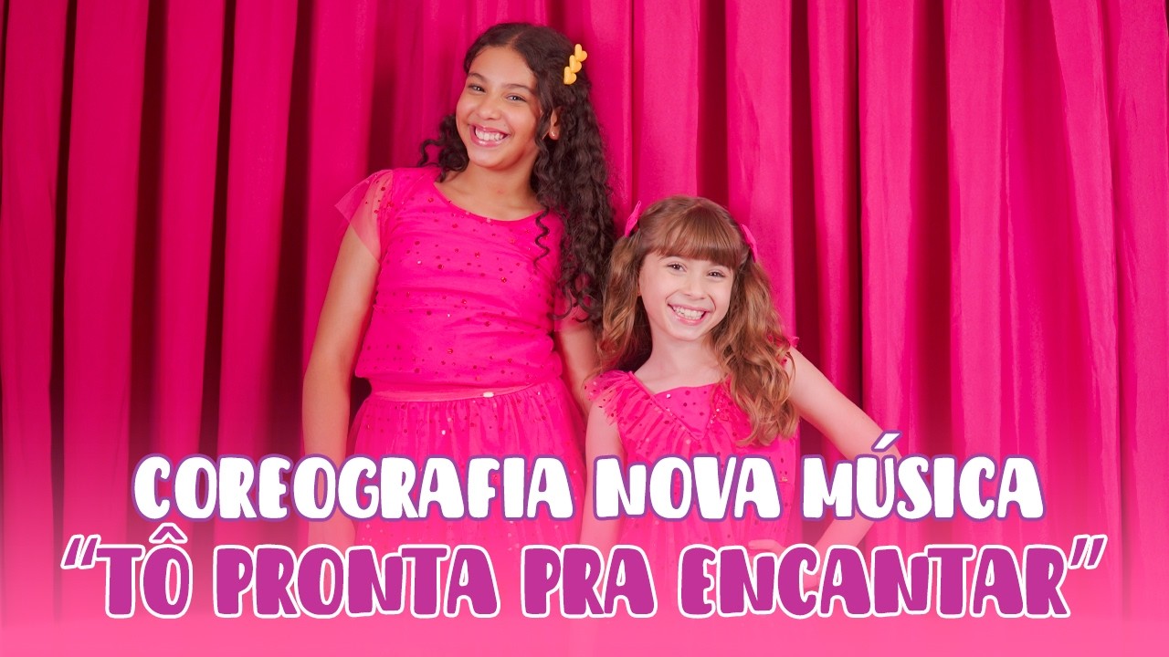 Coreografia To Pronta Para Encantar -  Bia e Duda Matias