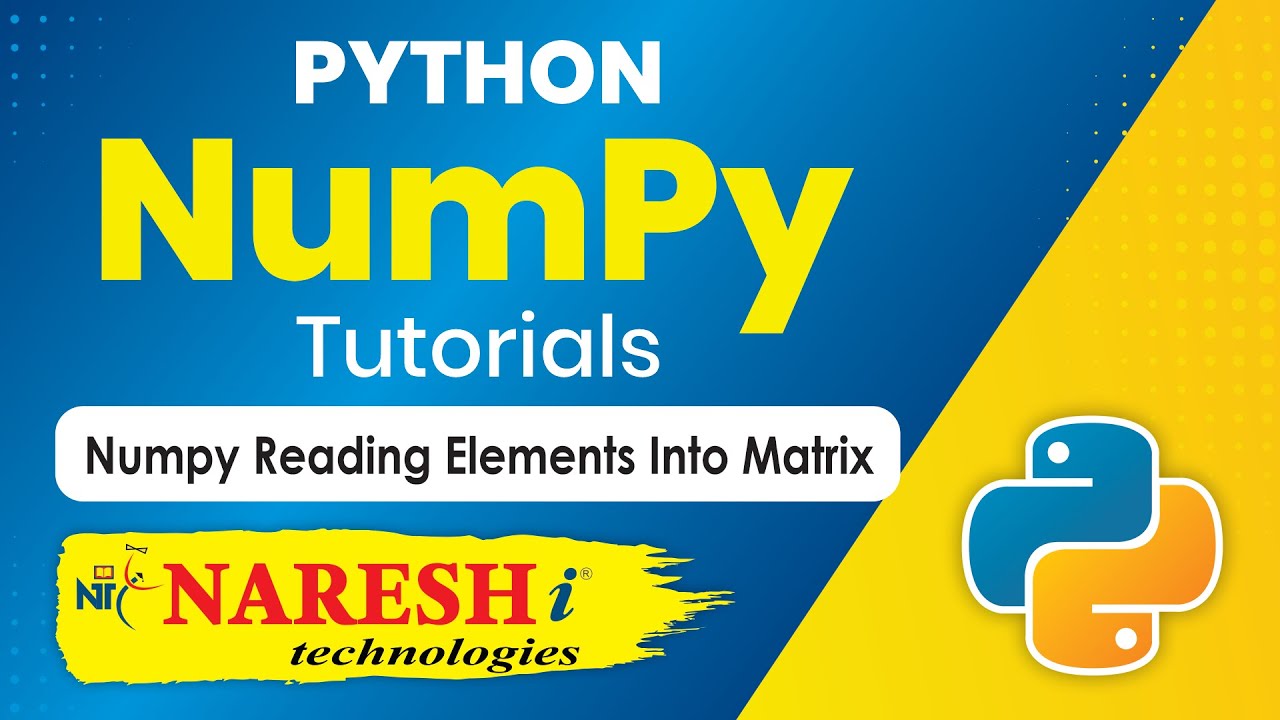Numpy Reading Elements Into Matrix | NumPy in Python Tutorial | Naresh IT