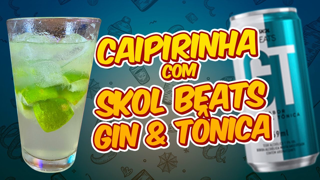 CAIPIRINHA COM SKOL BEATS GIN & TÔNICA - AllCool #328