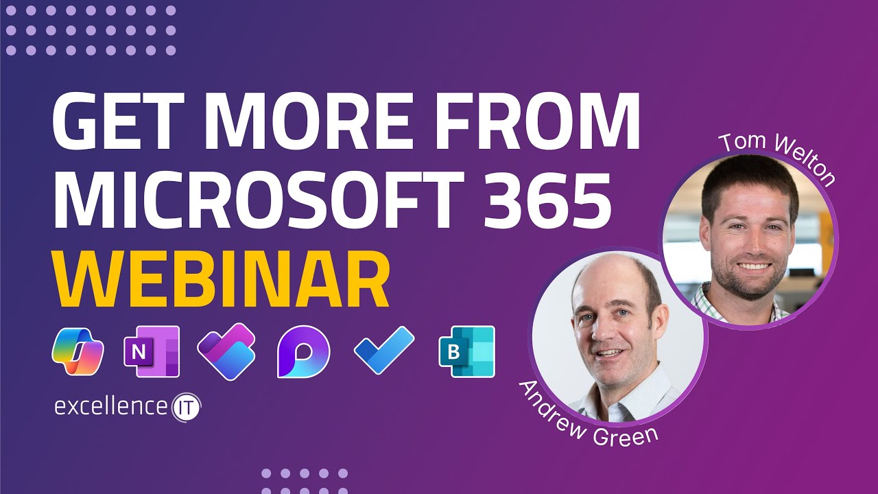 Get More from Microsoft 365 The Tools You’re Already Paying For | Live Webinar | Excellence IT