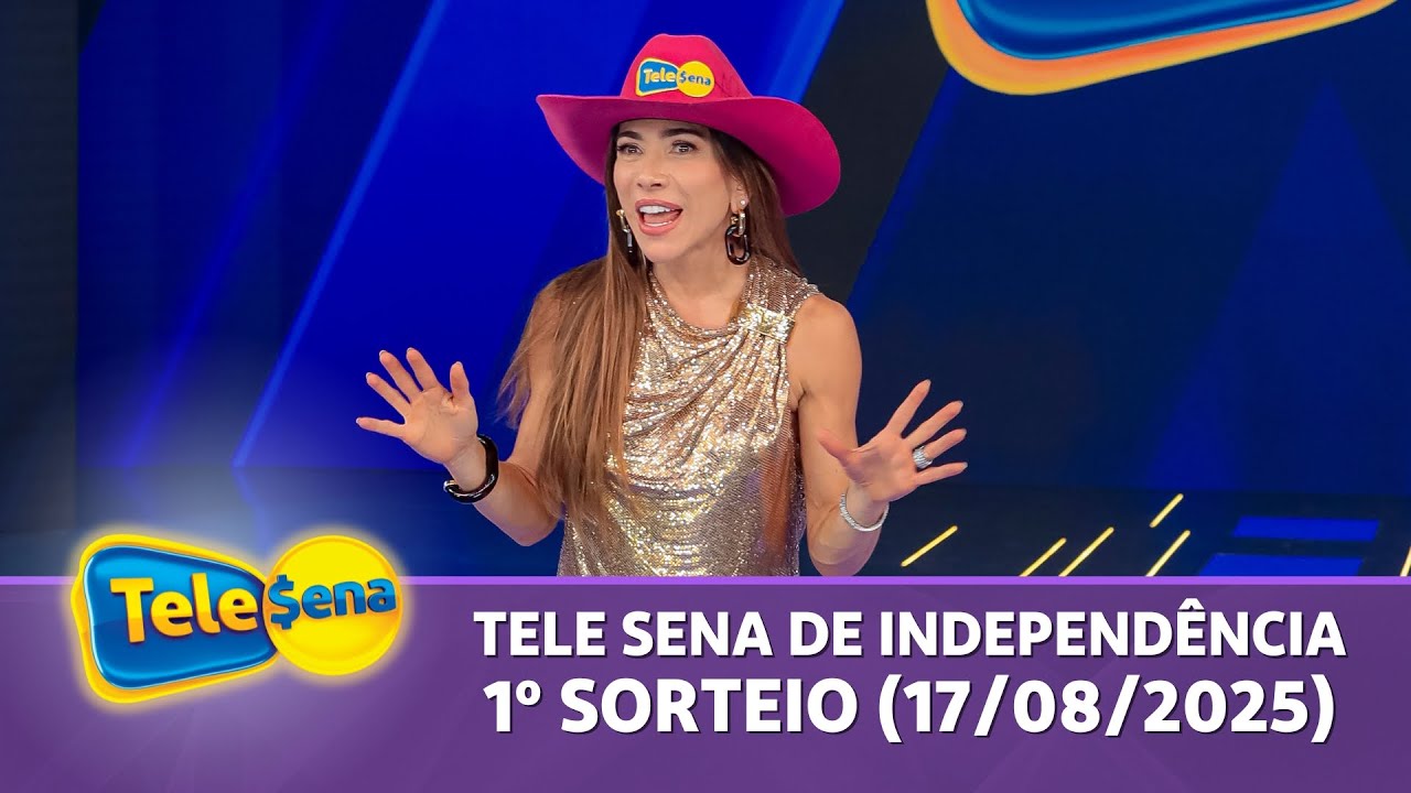 CONFIRA O 1&ordm; SORTEIO DA TELE SENA DE INDEPEND&Ecirc;NCIA (17/08/2025)