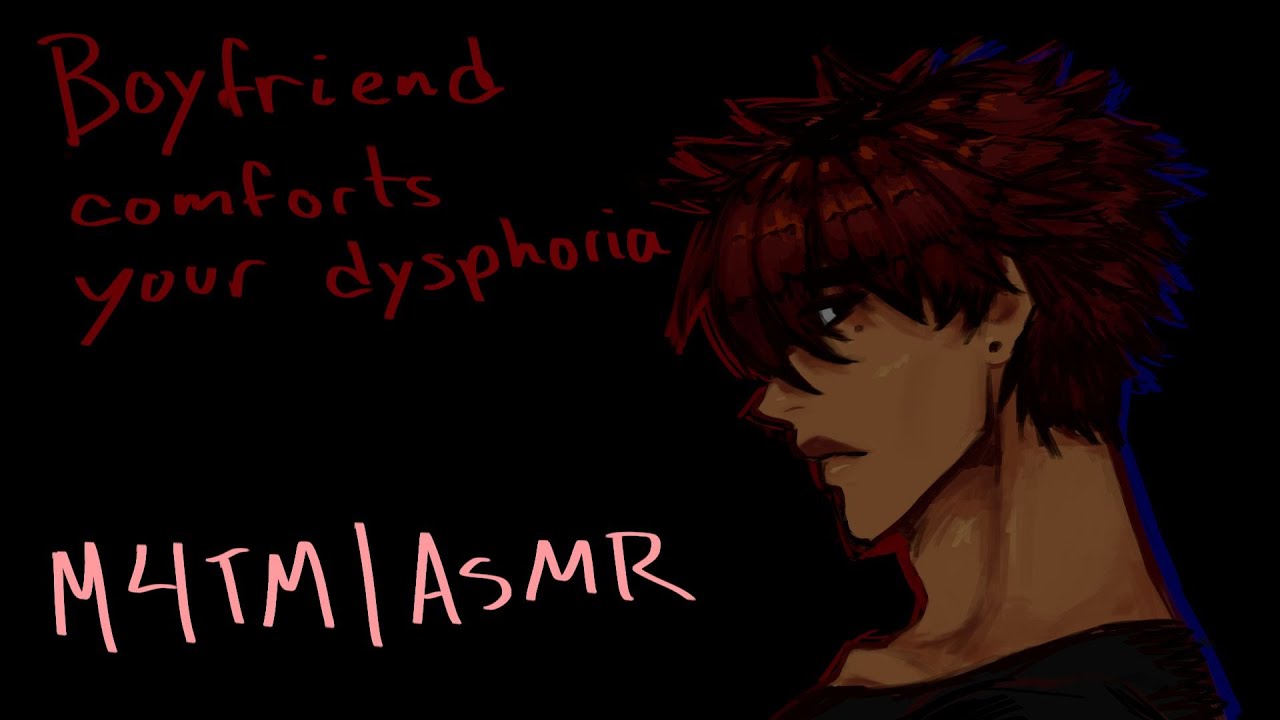 Boyfriend comforts your dysphoria [M4TM] [ASMR]