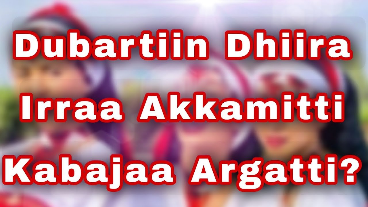Dubartiin Osoo Rakkatani Dhiirri Tokkoo, Akka Ishee Kabajuu Akkamitti Godhuu Dandeetti? Deebin Kuno