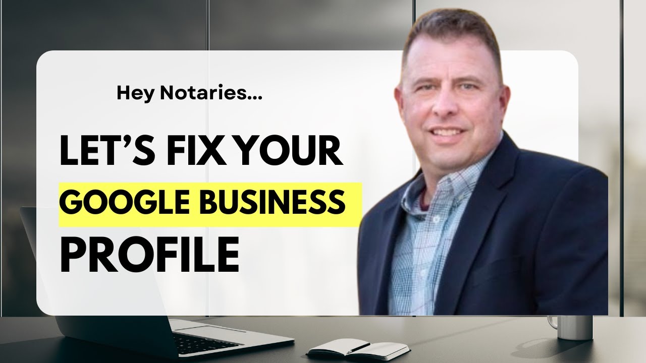 Fix Your Google Business Profile: Free Training for Notaries...It's Time to Get Make Some Money!