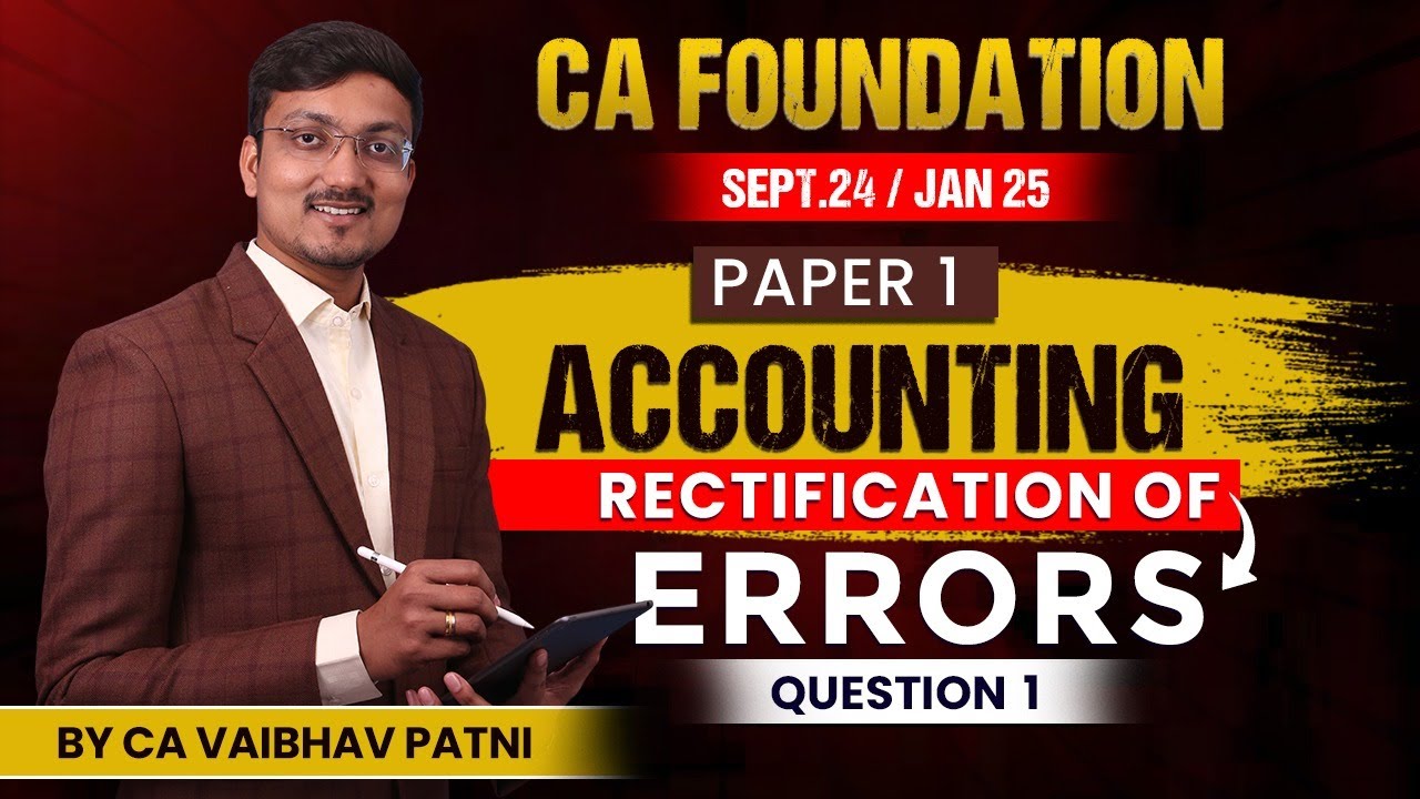 RECTIFICATION OF ERRORS | QUESTION 1 | CA FOUNDATION | PAPER 1: ACCOUNTING | CA VAIBHAV PATNI