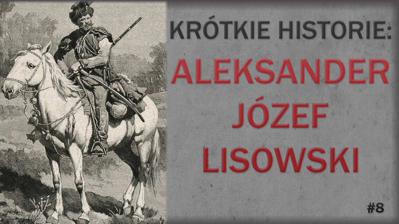 Twórca Lisowczyków. Aleksander Józef Lisowski. Krótkie historie #8