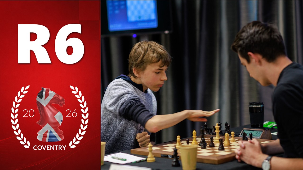 Round 6 | 2026 British Chess Championships &ndash; Live With GM's Danny Gormally & Nick Pert