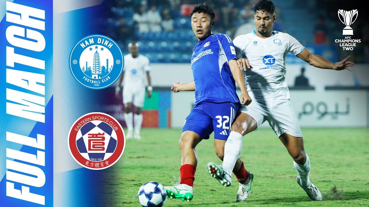 Nam Dinh FC 🇻🇳 vs Eastern 🇭🇰 | Full Match | AFC Champions League Two&trade; 2025/26