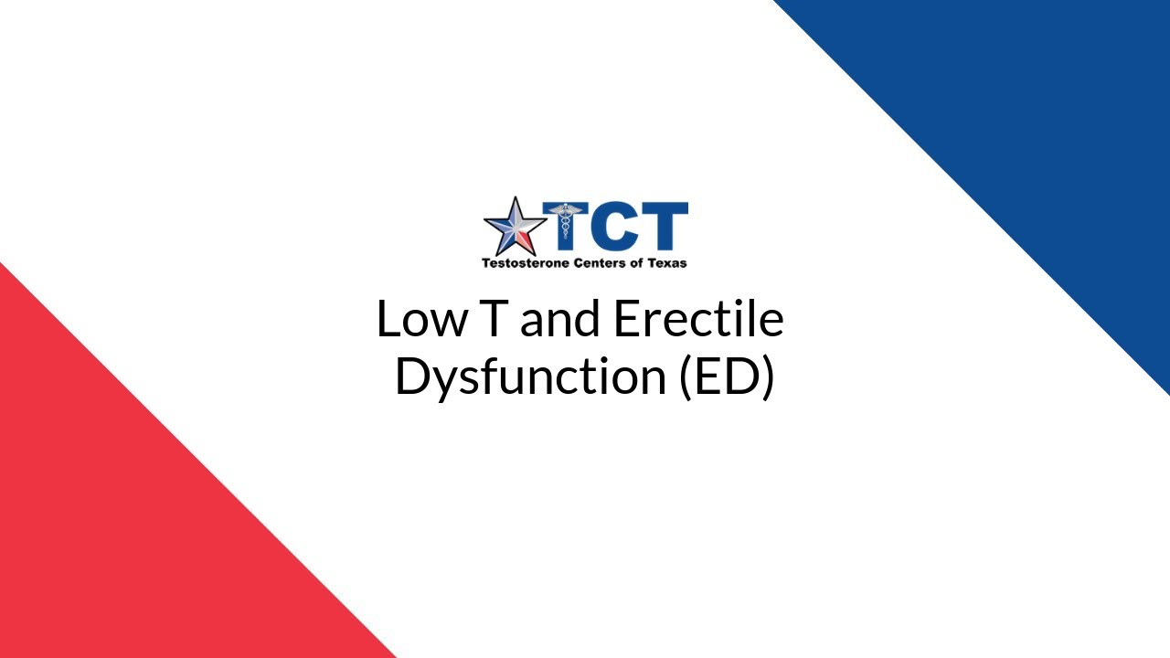Low T and Erectile Dysfunction (ED)