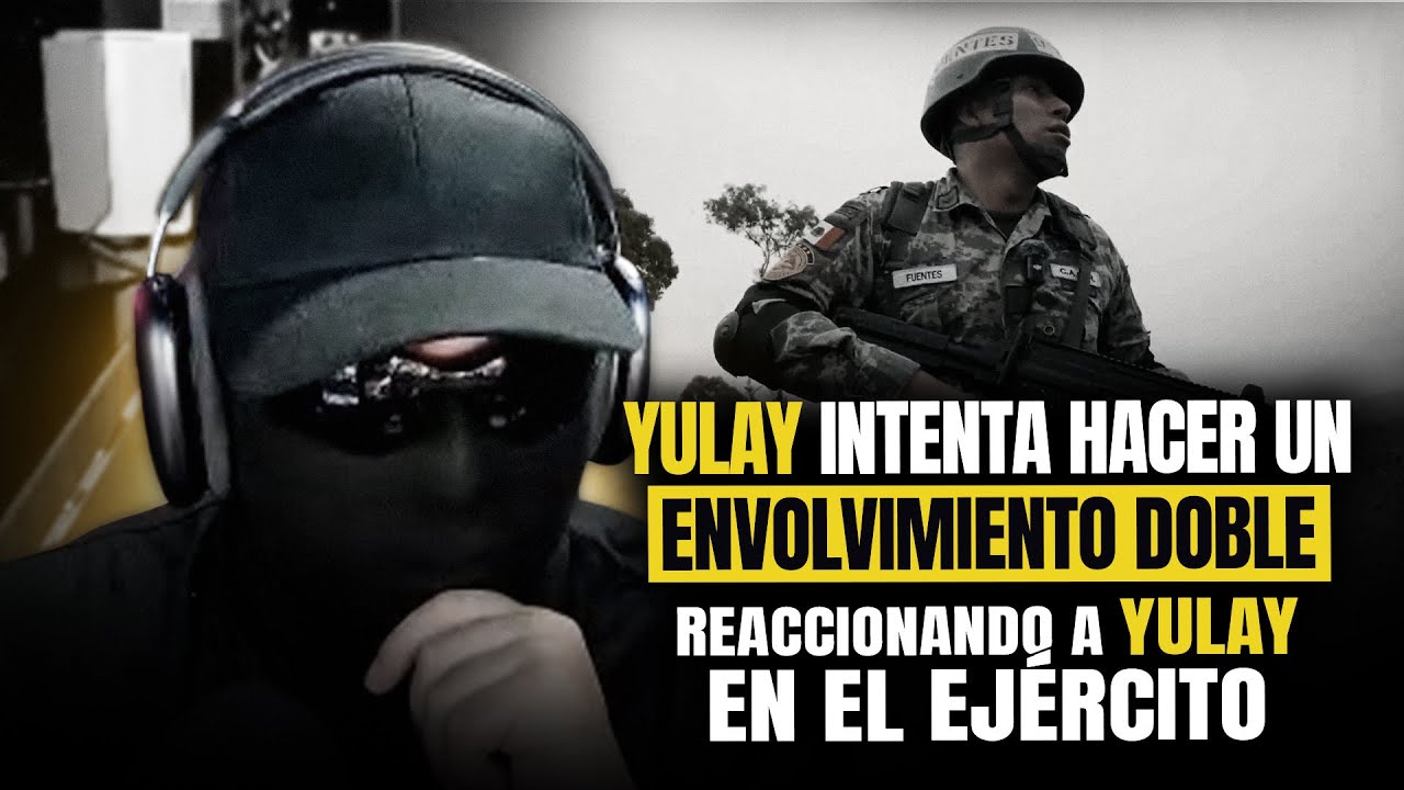 YULAY INTENTA HACER un ENVOLVIMIENTO DOBLE | REACCIONANDO a YULAY en el EJERCITO