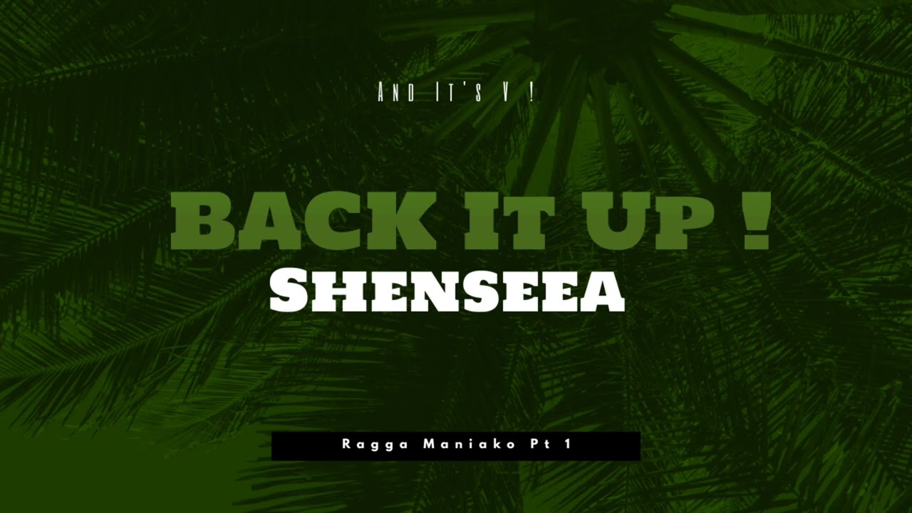 And It's V ! - Back It Up ! ( Shenseea )