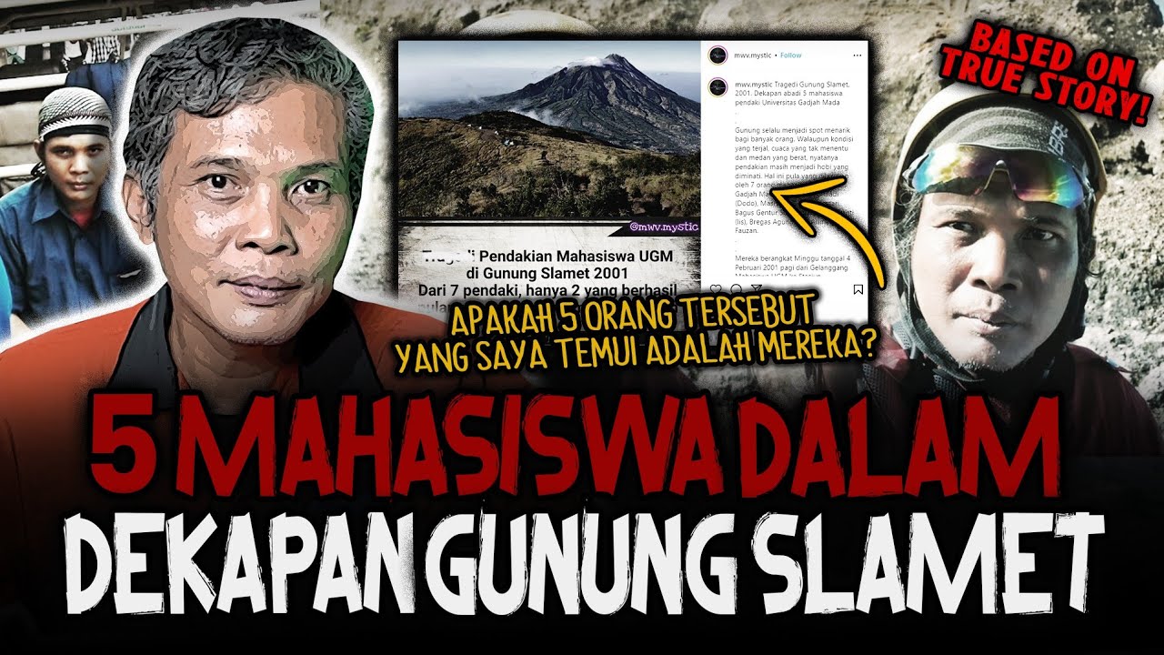TIDAK SLAMET DI GUNUNG SLAMET!! KISAH PALING SERAM 7 MAHASISWA UGM 2001, SAYA DIPERTEMUKAN 5 ORG ITU
