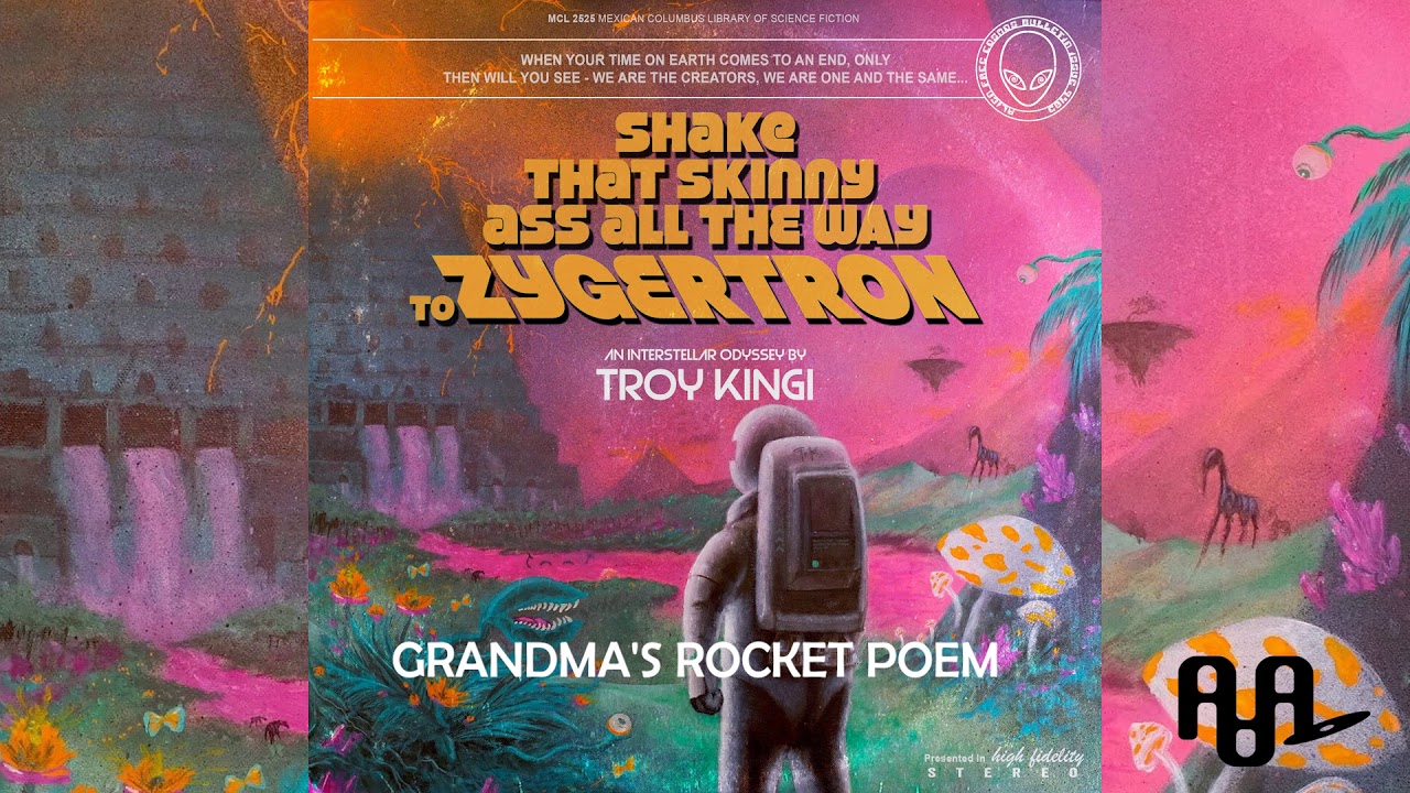 TROY KINGI ~ GRANDMAS ROCKET POEM