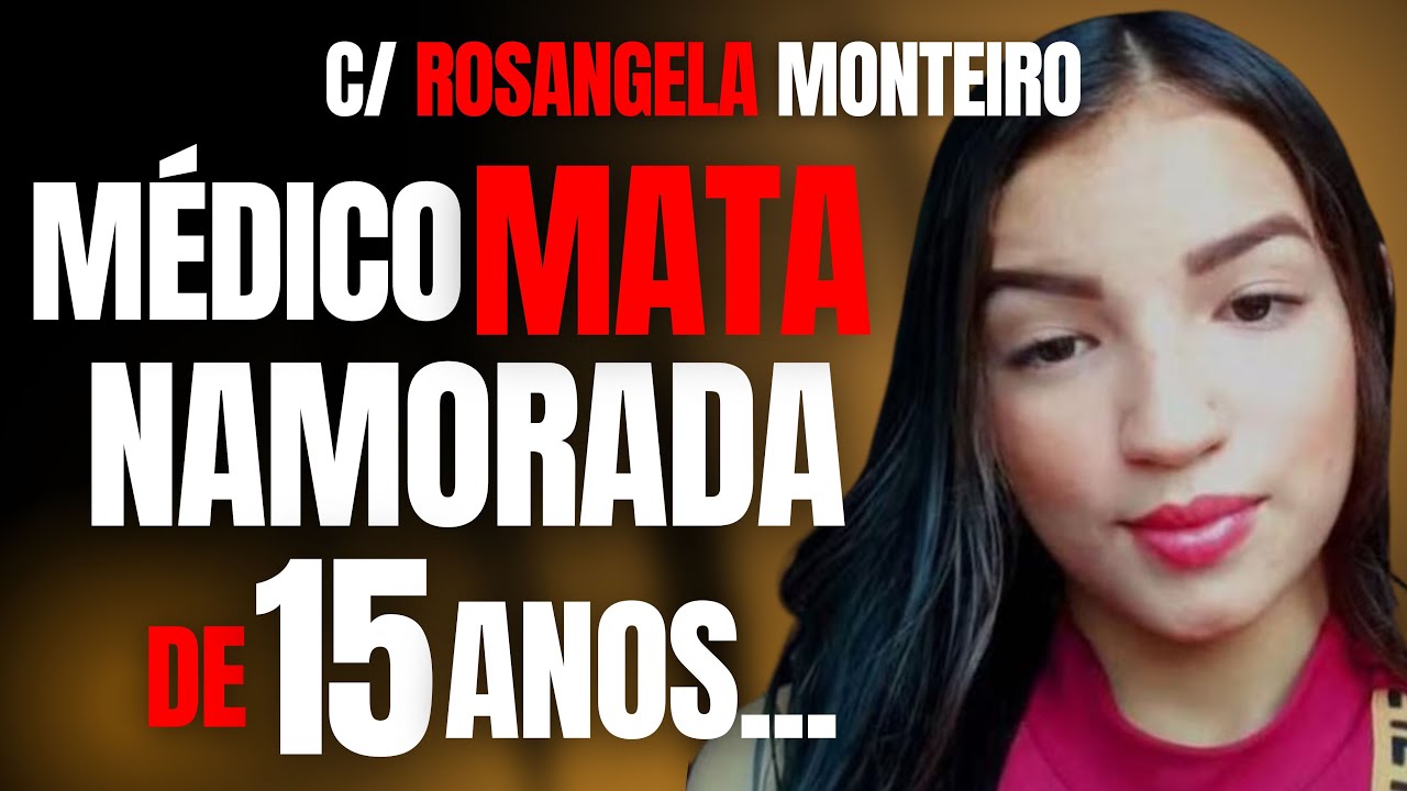 MÉDICO MATA NAMORADA DE 15 ANOS... - PAIXÃO ASSASSINA - C/ ROSANGELA MONTEIRO
