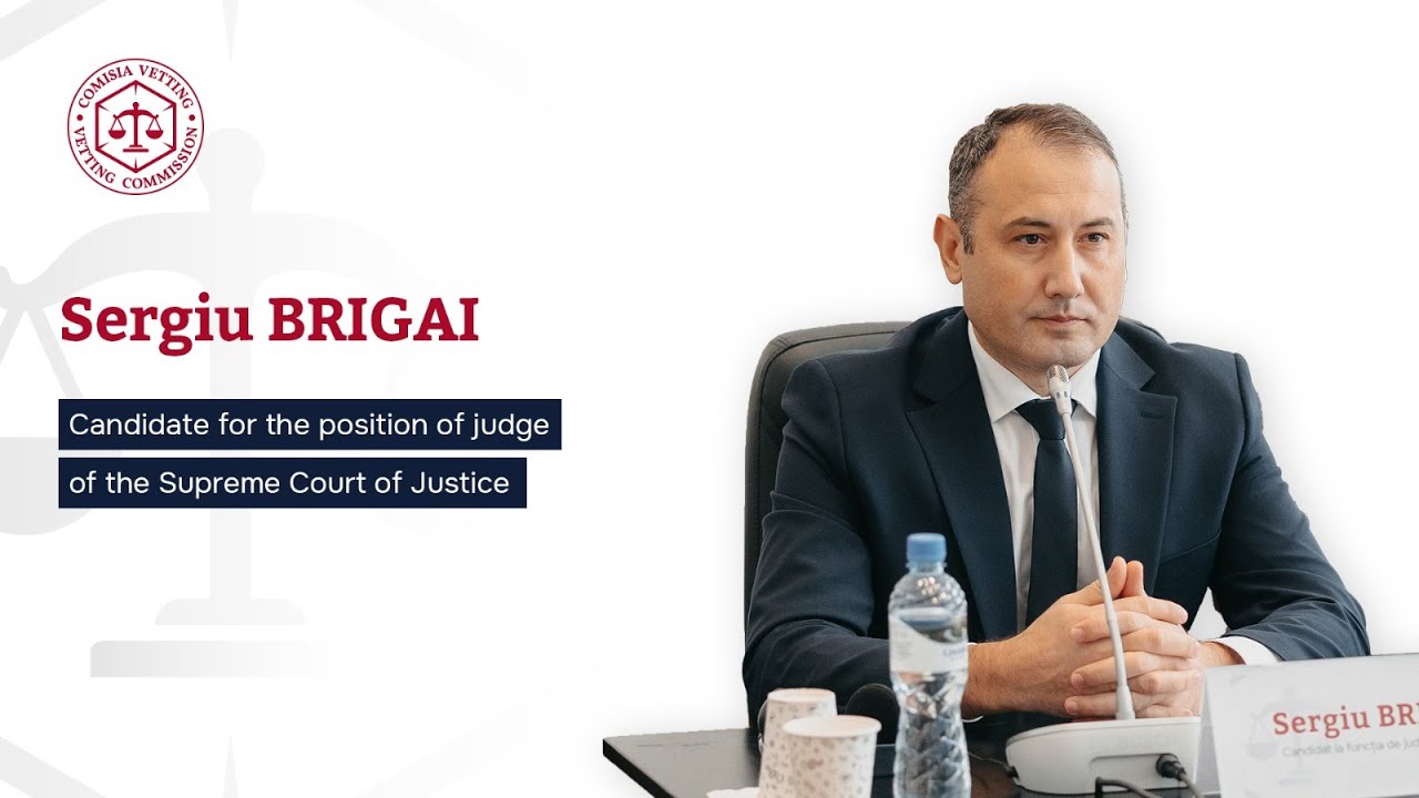 Public hearing of the candidate for the position of judge of the SCJ, Sergiu BRIGAI