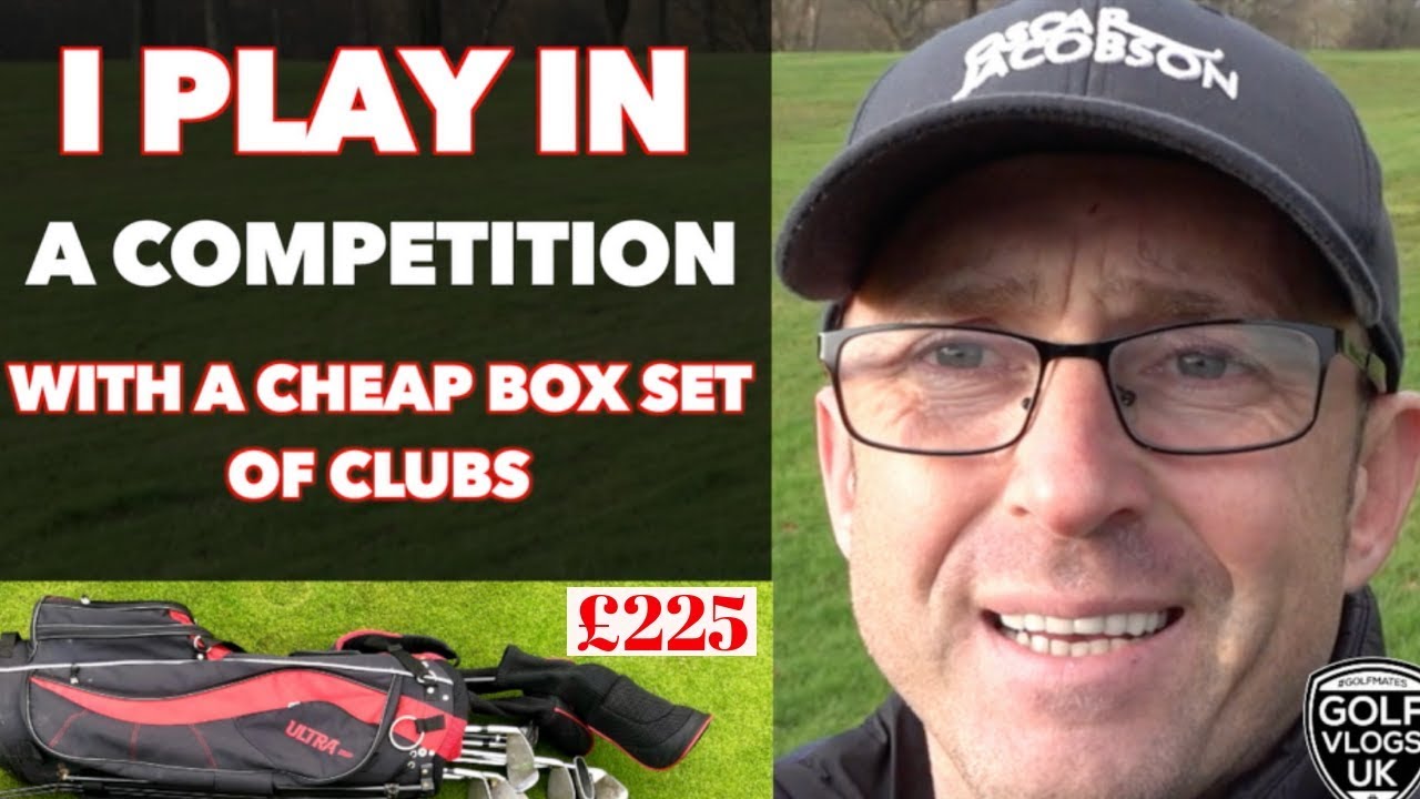 I PLAY IN A GOLF COMPETITION WITH A CHEAP BOX SET OF GOLF CLUBS