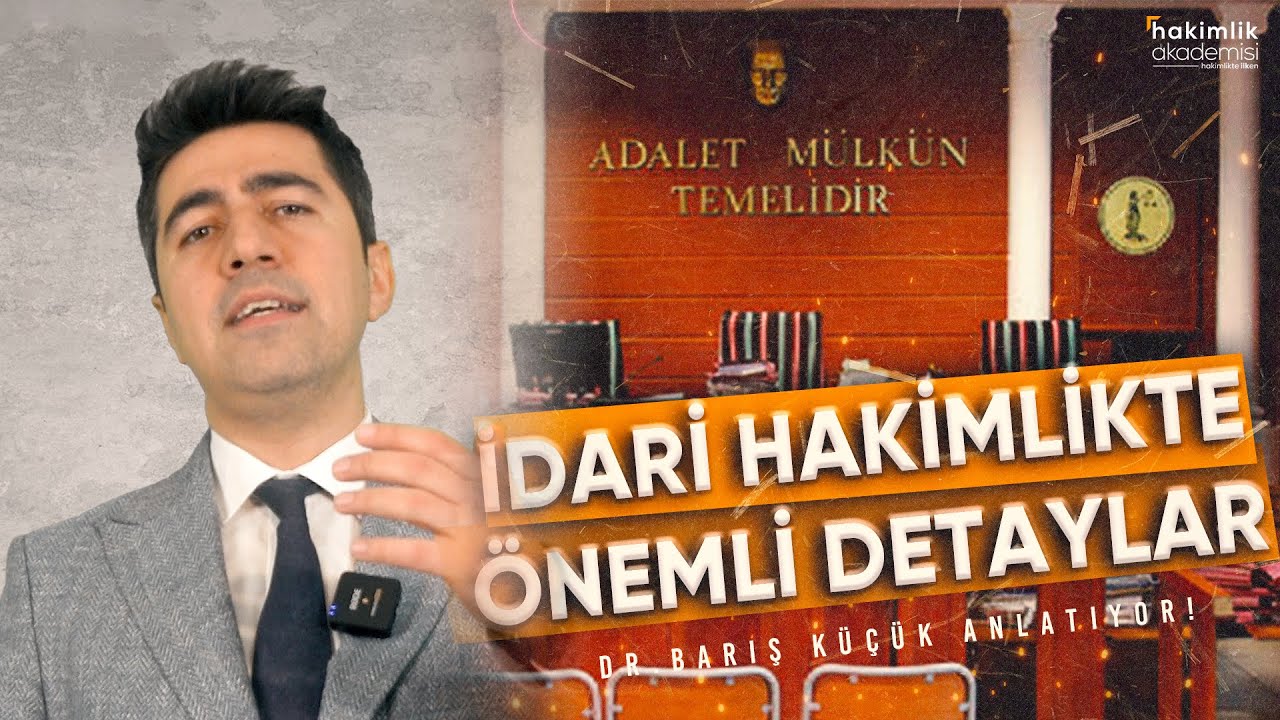 İdari Yargı Hakimliğinde &Ouml;nemli Dersler Hangileridir? - Dr. Barış K&uuml;&ccedil;&uuml;k
