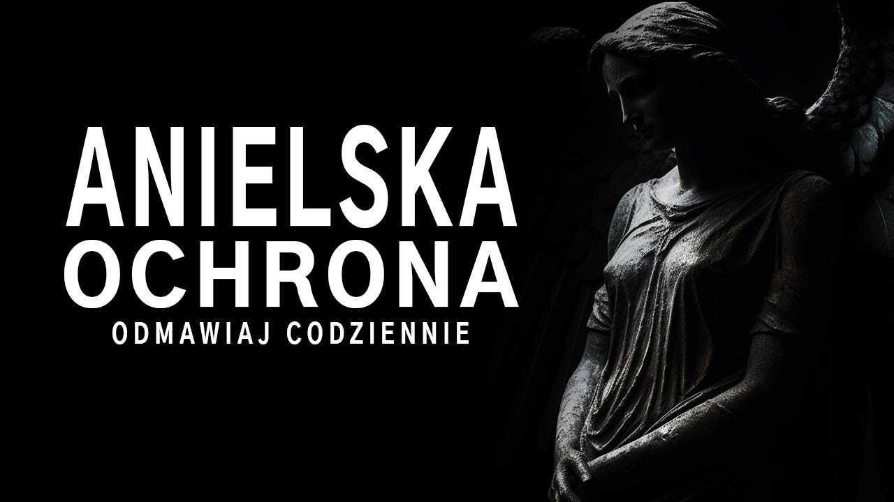 Modlitwa o Anielską Ochronę (Potężna Modlitwa do Anioł&oacute;w)