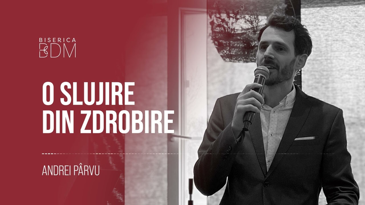 O slujire din zdrobire | Andrei Pârvu | Biserica Bob De Muștar