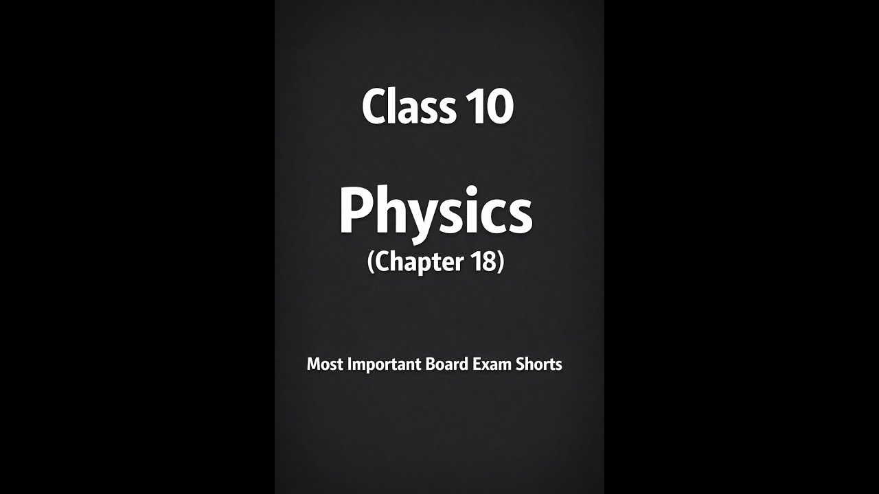 class 10 physics important shorts chapter 18