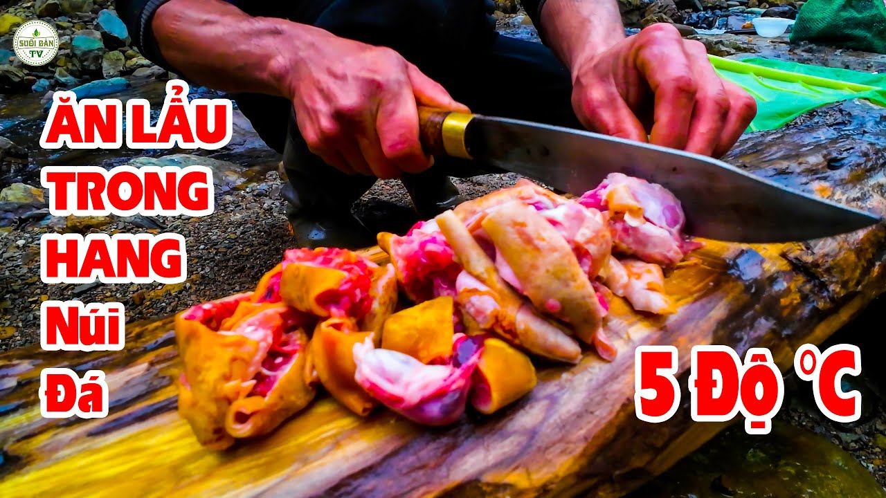 Ăn Lẩu Trong Thời Tiết 5 Độ C Trong Hang Đá Giữa Đại Ngàn Rừng Già ✧ Suối Bản TV