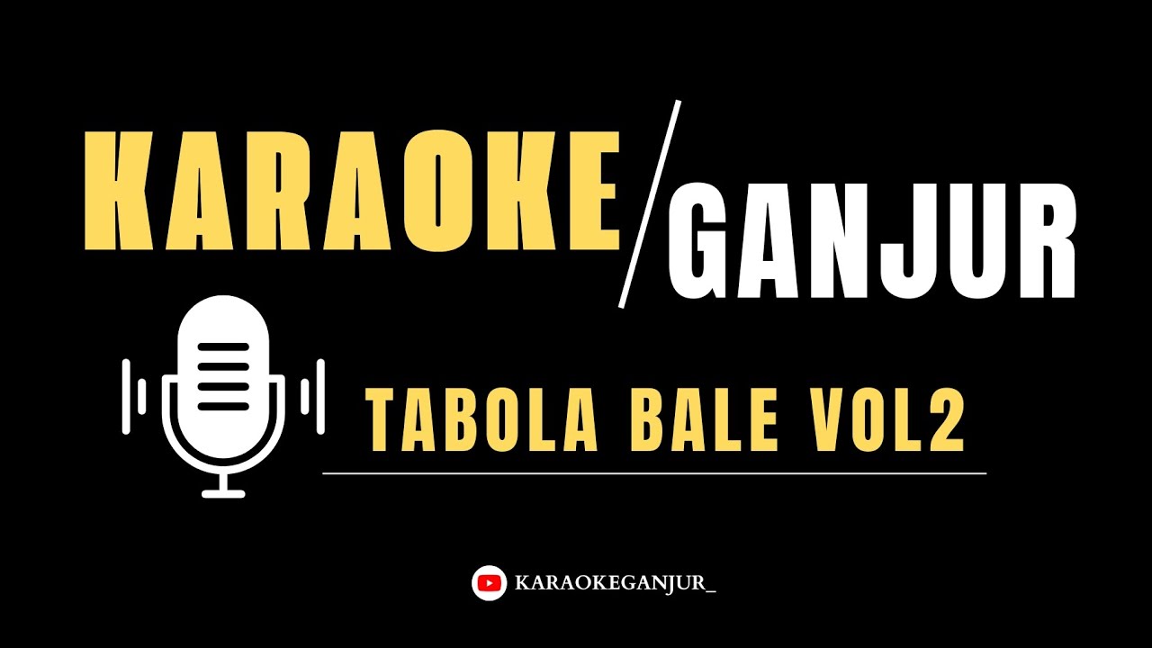 TABOLA BALE VOL 2 REMIX_(KARAOKE GANJUR)
