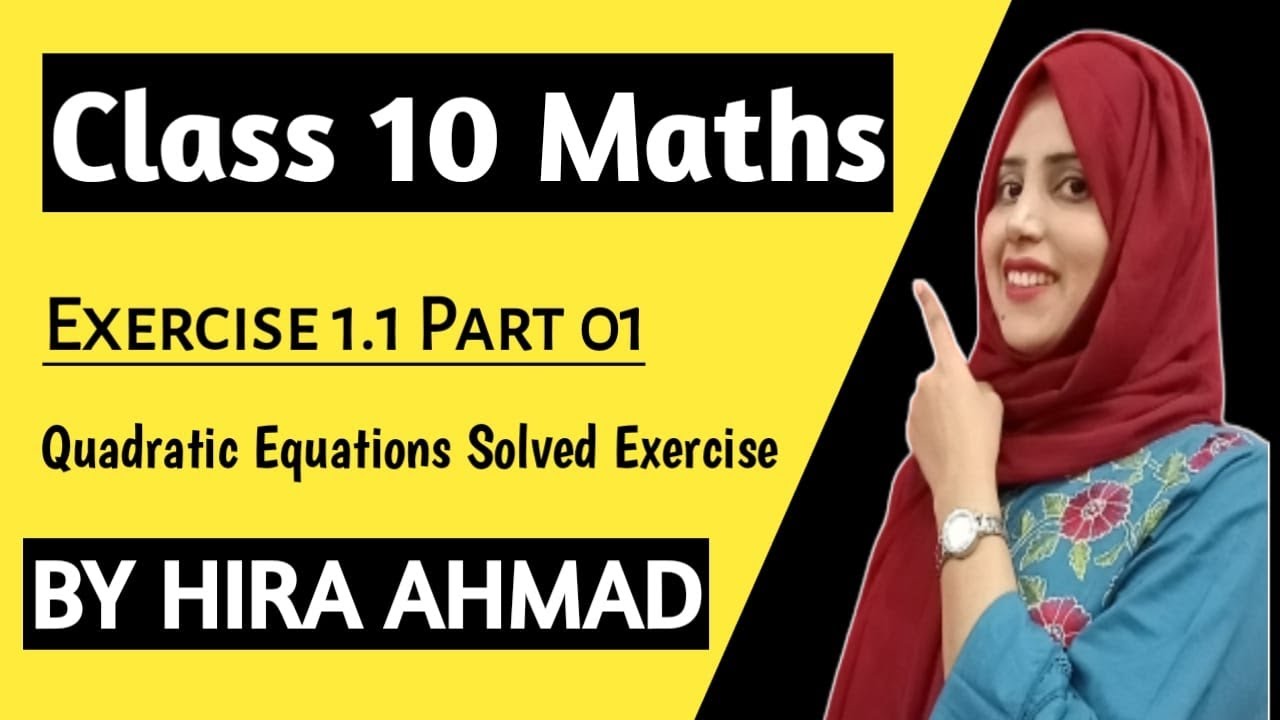 Class 10  Maths | Excercise 1.1 Part 01 | Quadratic Equations | Hira Ahmad