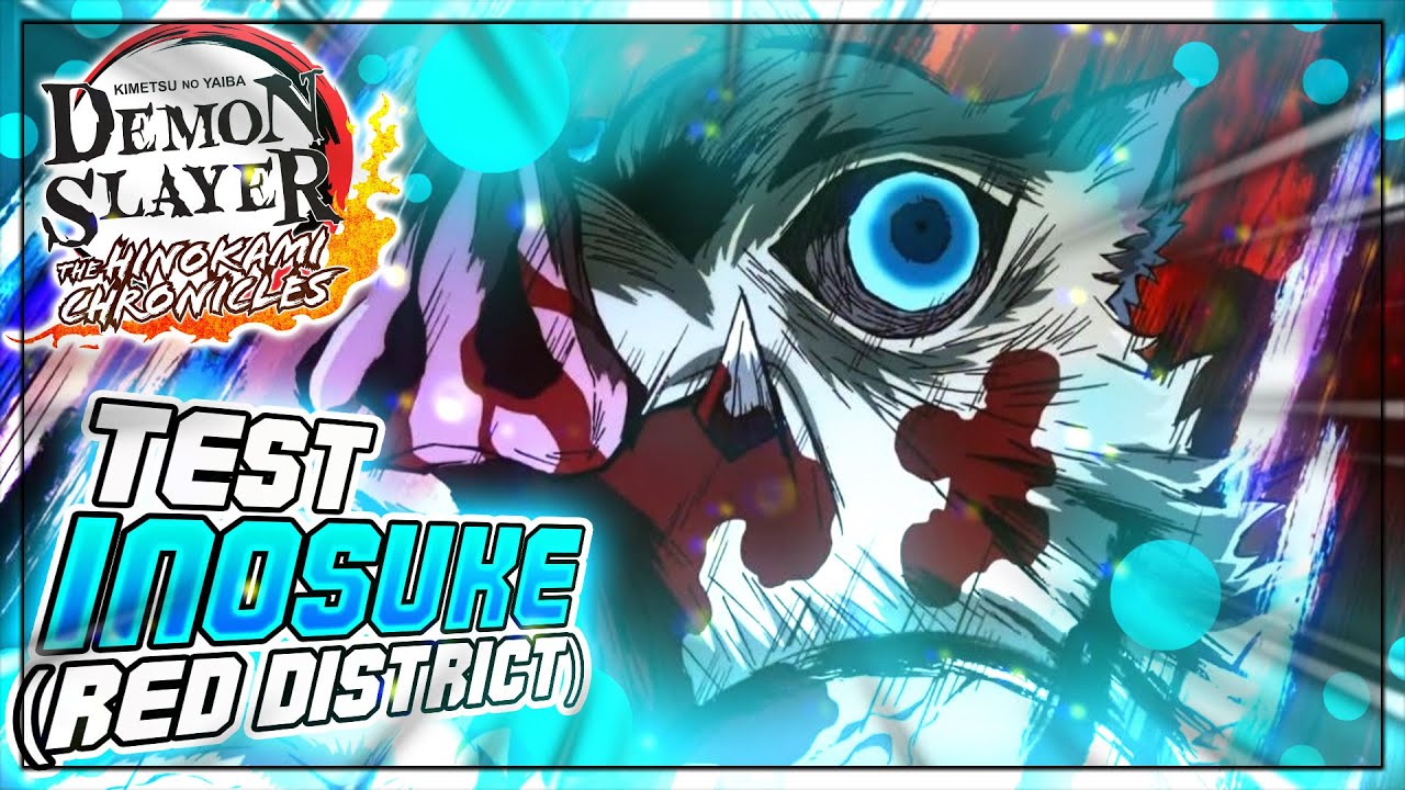 TEST INOSUKE (RED DISTRICT) !!! DEMON SLAYER THE HINOKAMI CHRONICLES