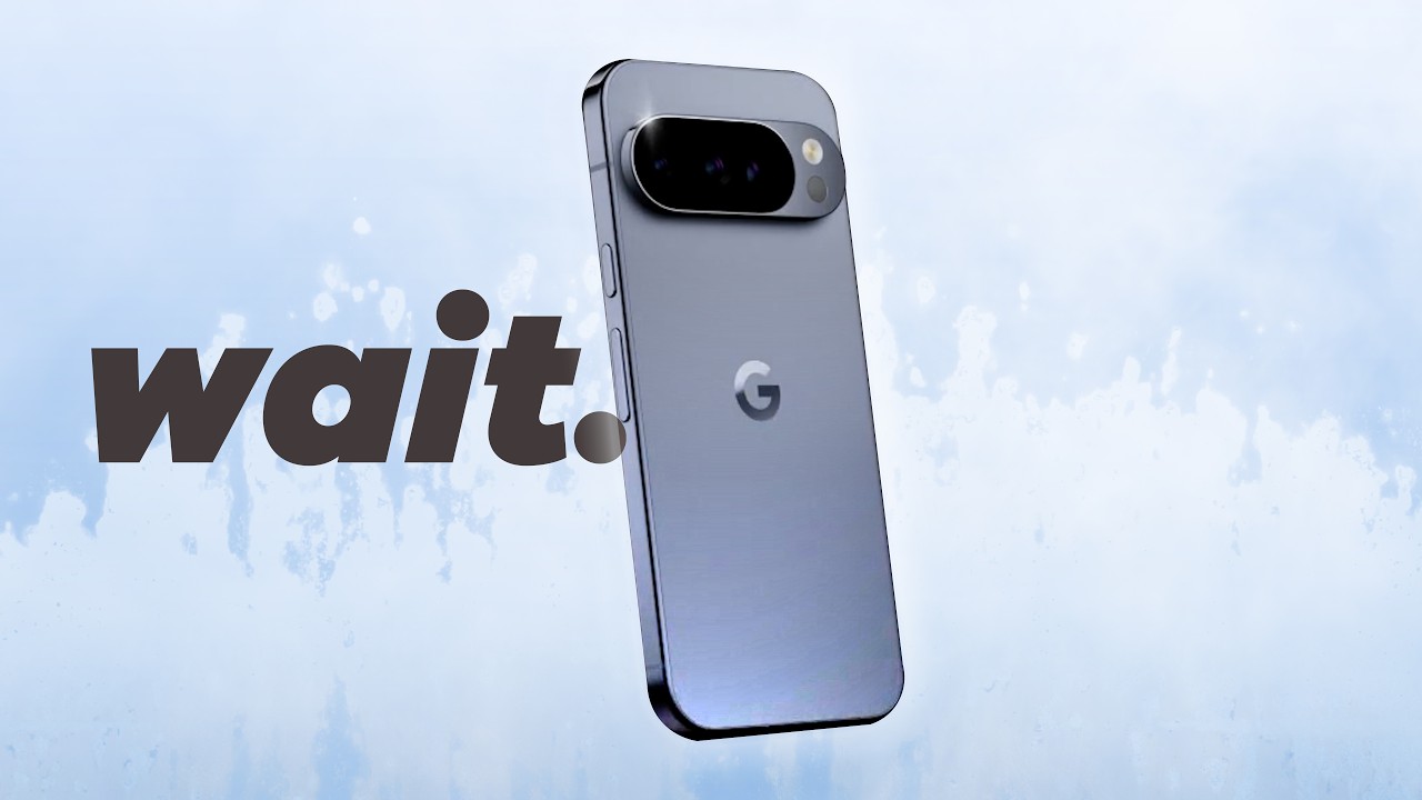 You should wait for the Pixel 10, here's why
