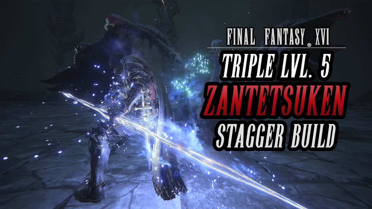 INSANE End Game Best Build (New Game) | Triple Level 5 Zantetsuken Stagger Combo | Final Fantasy XVI