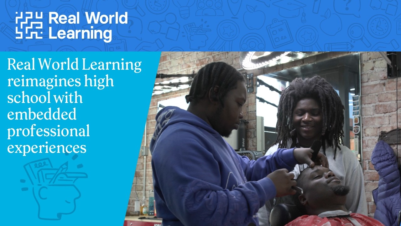 Real World Learning reimagines high school with embedded professional experiences