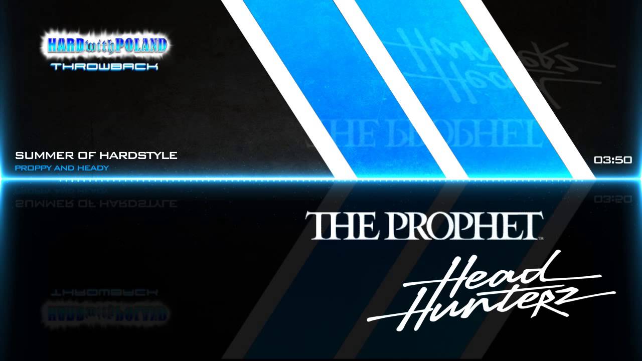 Proppy & Heady - Summer Of Hardstyle THROWBACK [HQ & HD]