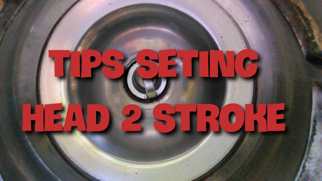 Tips Seting Head 2 stroke part 1