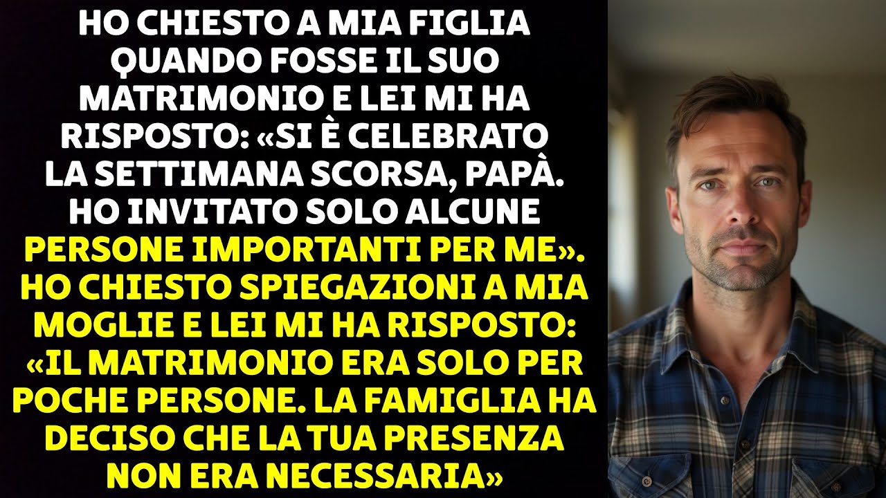LA MIA FAMIGLIA NON MI HA INVITATO AL MATRIMONIO DI MIA FIGLIA, DICENDO CHE NON ERO NECESSARIO...