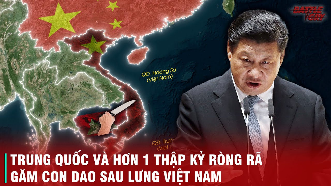 HÀNH TRÌNH HƠN 10 NĂM TRUNG QUỐC SIẾT VÒNG VÂY VIỆT NAM VÀ CON DAO GĂM NGUY HIỂM TẠI CAMPUCHIA