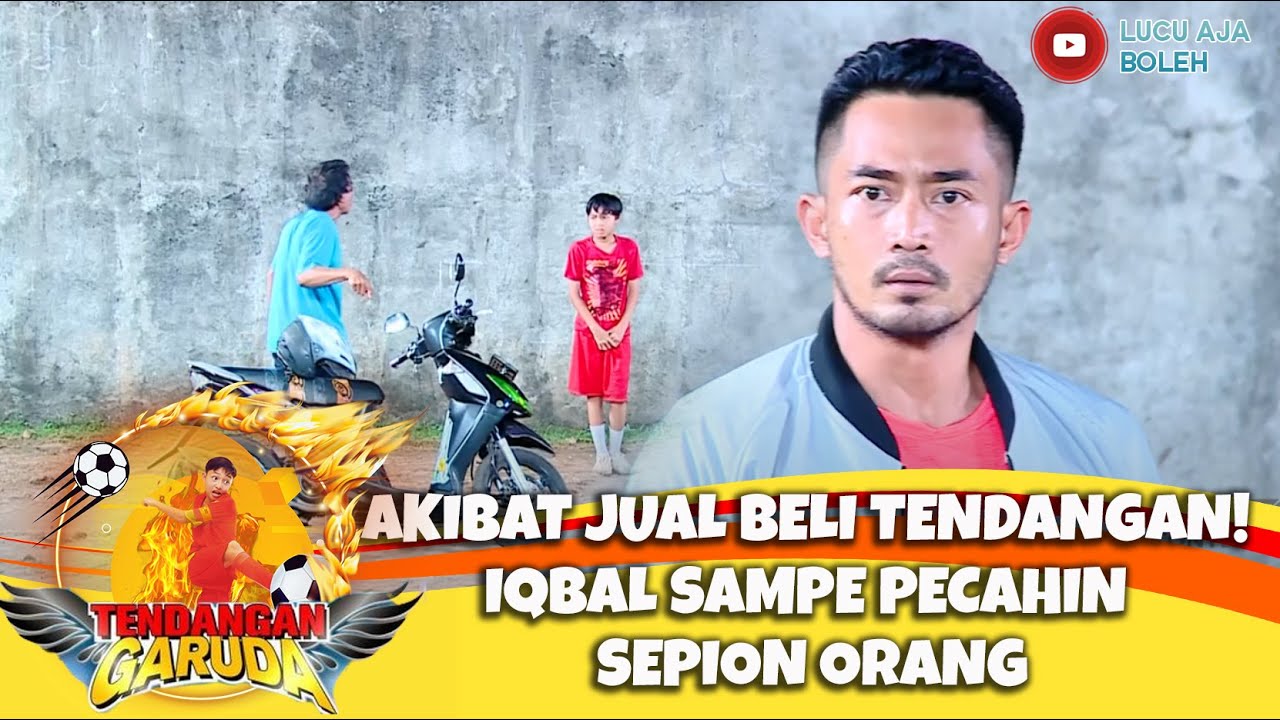 AKIBAT JUAL BELI TENDANGAN! IQBAL SAMPE PECAHIN SEPION ORANG - TENDANGAN GARUDA