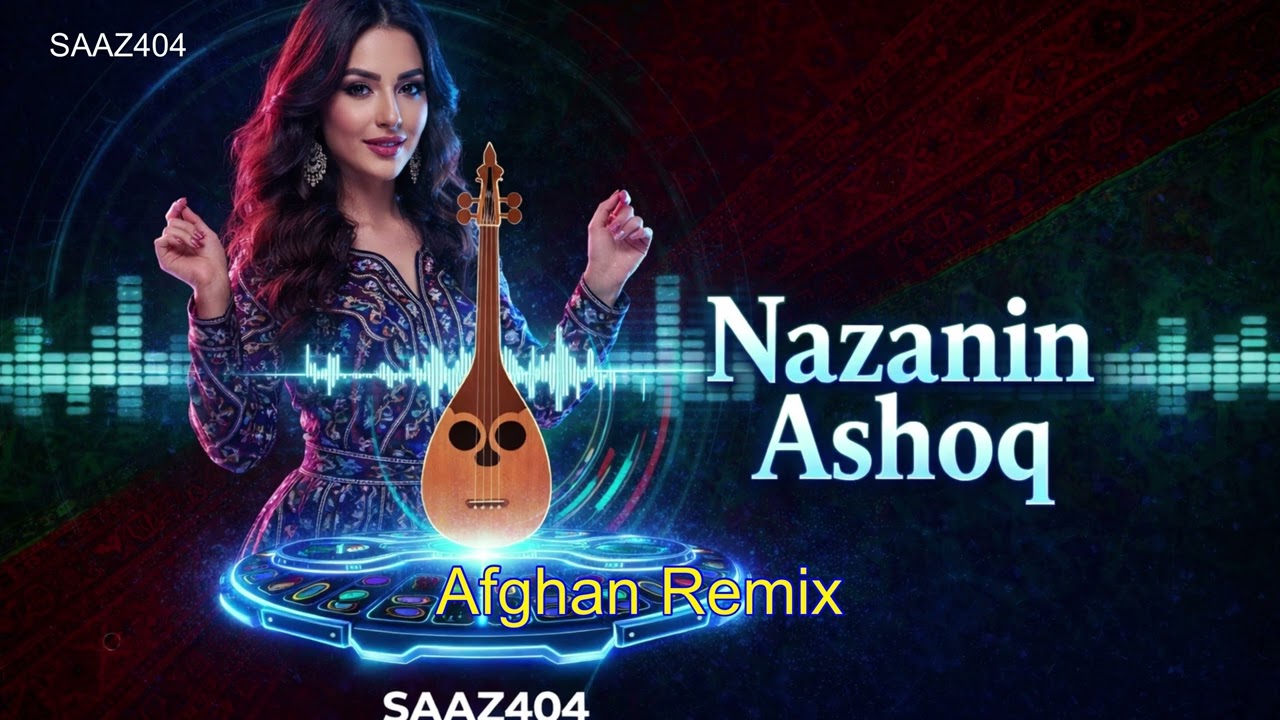 SAAZ404 | آهنگ ناز نین عاشق | Nazanin Ashoq | Afghan Remix Song