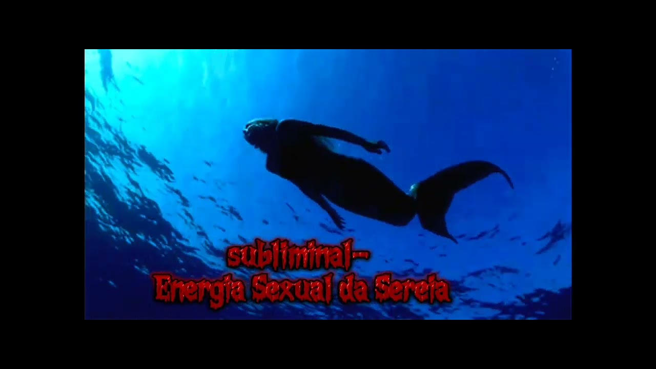 Subliminal- Energia Sexual da Sereia